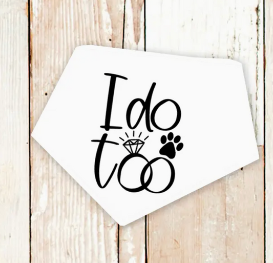 Bibby Bubby - "I Do Too" Wedding Dog Bandana
